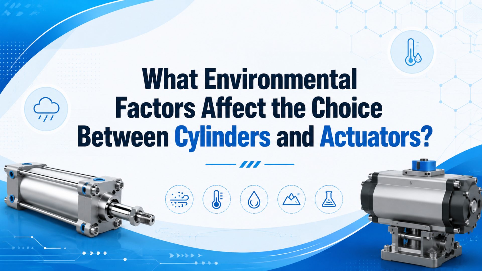 Harsh-environment actuator selection checklist comparing pneumatic cylinders and electric actuators for heat, washdown, hazardous areas, vibration, and corrosion
