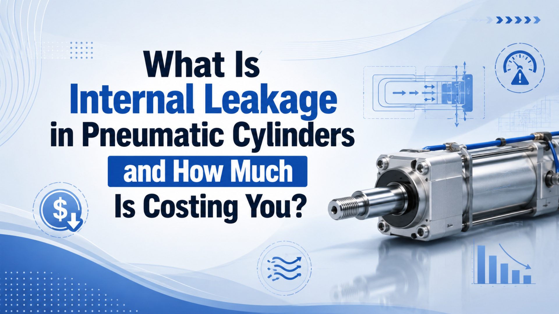 What Is Internal Leakage in Pneumatic Cylinders and How Much Is Costing You? featured image