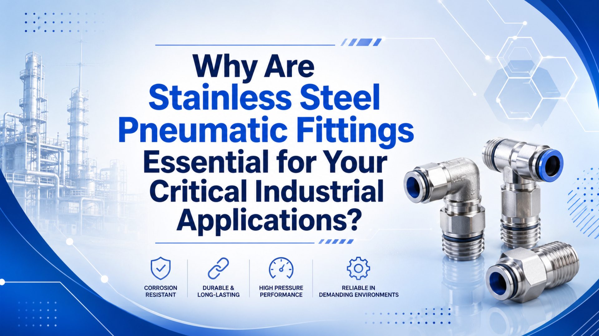 Why Are Stainless Steel Pneumatic Fittings Essential for Your Critical Industrial Applications? featured image
