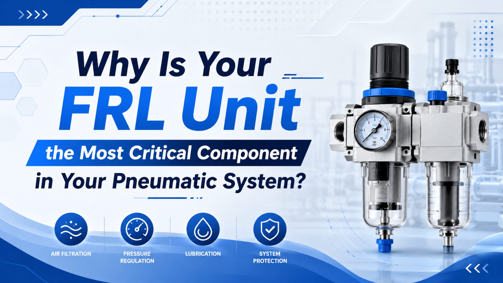 Why Is Your FRL Unit the Most Critical Component in Your Pneumatic System? featured image
